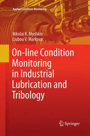 On-line Condition Monitoring in Industrial Lubrication and Tribology de Nikolai K. Myshkin