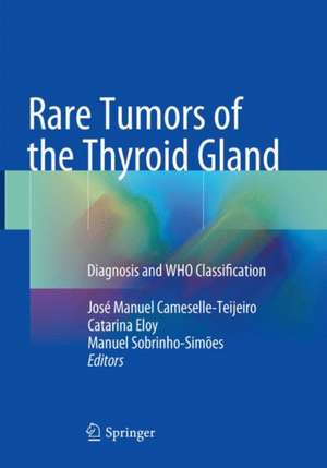 Rare Tumors of the Thyroid Gland: Diagnosis and WHO classification de José Manuel Cameselle-Teijeiro