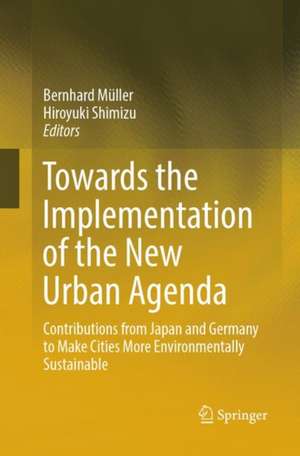 Towards the Implementation of the New Urban Agenda: Contributions from Japan and Germany to Make Cities More Environmentally Sustainable de Bernhard Müller