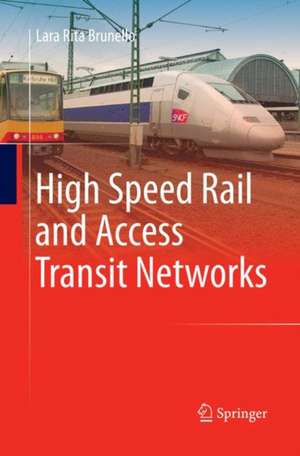 High Speed Rail and Access Transit Networks de Lara Rita Brunello