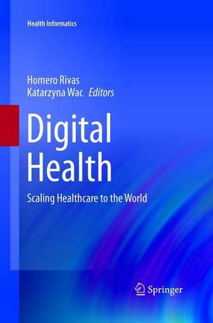 Digital Health: Scaling Healthcare to the World de Homero Rivas