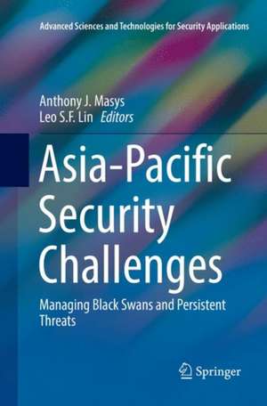 Asia-Pacific Security Challenges: Managing Black Swans and Persistent Threats de Anthony J. Masys