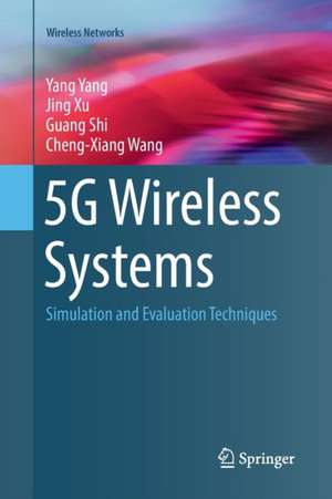 5G Wireless Systems: Simulation and Evaluation Techniques de Yang Yang