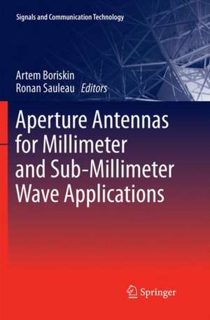 Aperture Antennas for Millimeter and Sub-Millimeter Wave Applications de Artem Boriskin