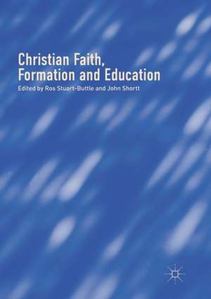 Christian Faith, Formation and Education de Ros Stuart-Buttle