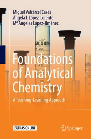 Foundations of Analytical Chemistry: A Teaching–Learning Approach de Miguel Valcárcel Cases