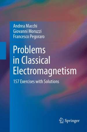 Problems in Classical Electromagnetism: 157 Exercises with Solutions de Andrea Macchi