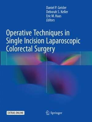 Operative Techniques in Single Incision Laparoscopic Colorectal Surgery de Daniel P. Geisler