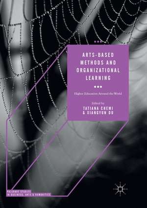 Arts-based Methods and Organizational Learning: Higher Education Around the World de Tatiana Chemi