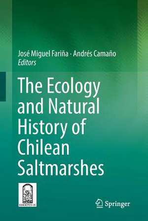 The Ecology and Natural History of Chilean Saltmarshes de José Miguel Fariña