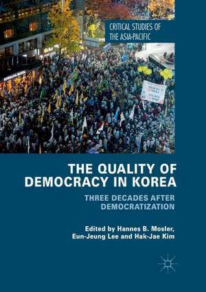 The Quality of Democracy in Korea: Three Decades after Democratization de Hannes B. Mosler