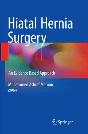 Hiatal Hernia Surgery: An Evidence Based Approach de Muhammed Ashraf Memon