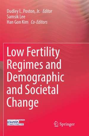 Low Fertility Regimes and Demographic and Societal Change de Dudley L. Poston, Jr.