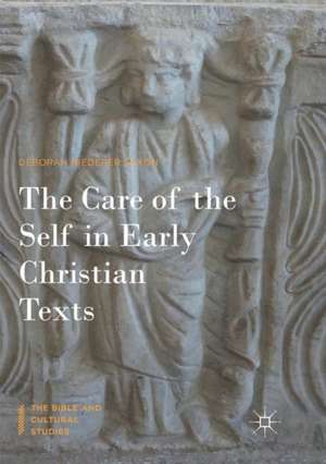 The Care of the Self in Early Christian Texts de Deborah Niederer Saxon