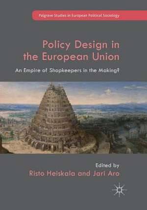 Policy Design in the European Union: An Empire of Shopkeepers in the Making? de Risto Heiskala