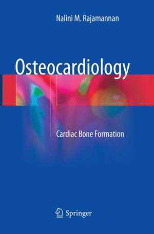 Osteocardiology: Cardiac Bone Formation de Nalini M. Rajamannan