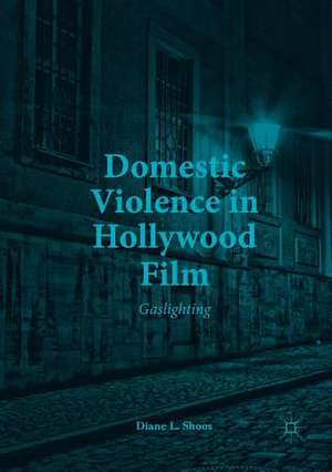 Domestic Violence in Hollywood Film: Gaslighting de Diane L. Shoos