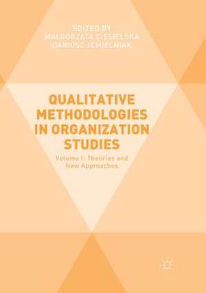 Qualitative Methodologies in Organization Studies: Volume I: Theories and New Approaches de Malgorzata Ciesielska
