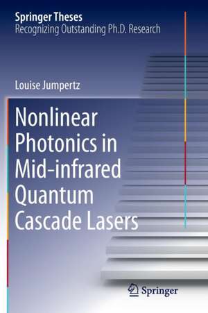 Nonlinear Photonics in Mid-infrared Quantum Cascade Lasers de Louise Jumpertz