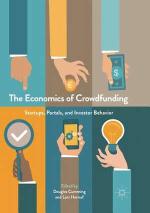 The Economics of Crowdfunding: Startups, Portals and Investor Behavior de Douglas Cumming