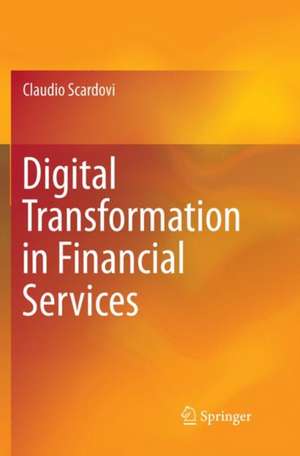 Digital Transformation in Financial Services de Claudio Scardovi