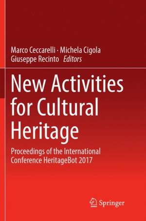 New Activities For Cultural Heritage: Proceedings of the International Conference Heritagebot 2017 de Marco Ceccarelli