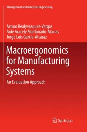 Macroergonomics for Manufacturing Systems: An Evaluation Approach de Arturo Realyvásquez Vargas