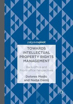 Towards Intellectual Property Rights Management: Back-office and Front-office Perspectives de Dolores Modic