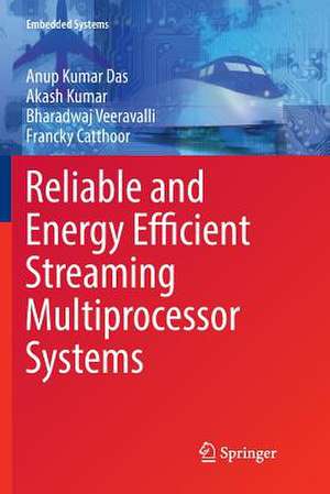 Reliable and Energy Efficient Streaming Multiprocessor Systems de Anup Kumar Das