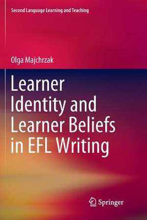 Learner Identity and Learner Beliefs in EFL Writing de Olga Majchrzak