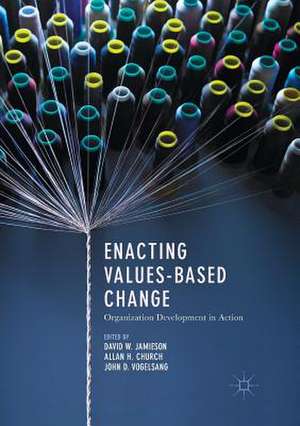 Enacting Values-Based Change: Organization Development in Action de David W. Jamieson