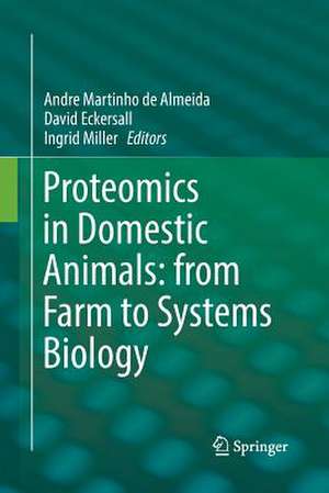 Proteomics in Domestic Animals: from Farm to Systems Biology de Andre Martinho de Almeida