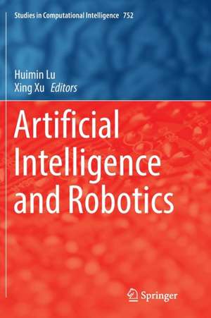 Artificial Intelligence and Robotics de Huimin Lu