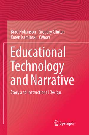 Educational Technology and Narrative: Story and Instructional Design de Brad Hokanson