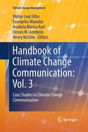 Handbook of Climate Change Communication: Vol. 3: Case Studies in Climate Change Communication de Walter Leal Filho