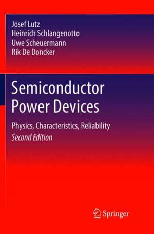 Semiconductor Power Devices: Physics, Characteristics, Reliability de Josef Lutz