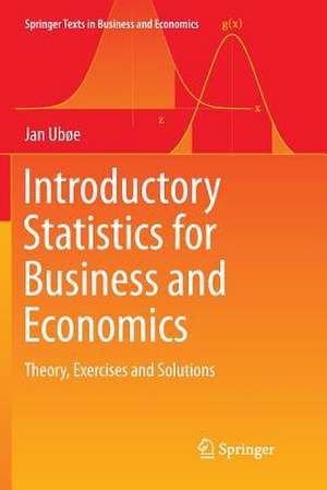 Introductory Statistics for Business and Economics: Theory, Exercises and Solutions de Jan Ubøe