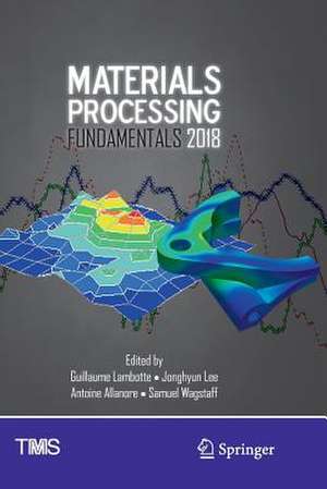 Materials Processing Fundamentals 2018 de Guillaume Lambotte