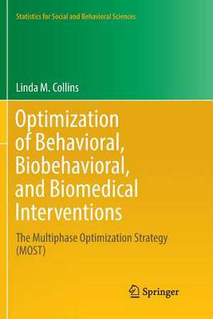 Optimization of Behavioral, Biobehavioral, and Biomedical Interventions: The Multiphase Optimization Strategy (MOST) de Linda M. Collins