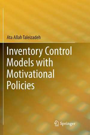 Inventory Control Models with Motivational Policies de Ata Allah Taleizadeh