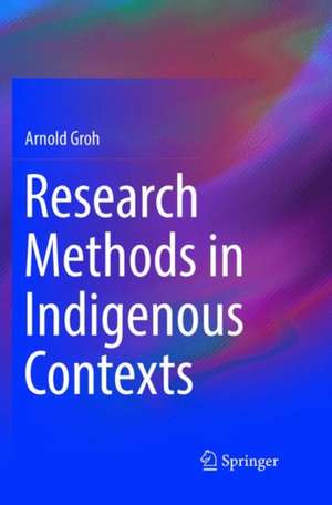 Research Methods in Indigenous Contexts de Arnold Groh