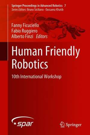 Human Friendly Robotics: 10th International Workshop de Fanny Ficuciello