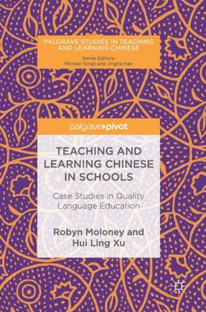 Teaching and Learning Chinese in Schools: Case Studies in Quality Language Education de Robyn Moloney