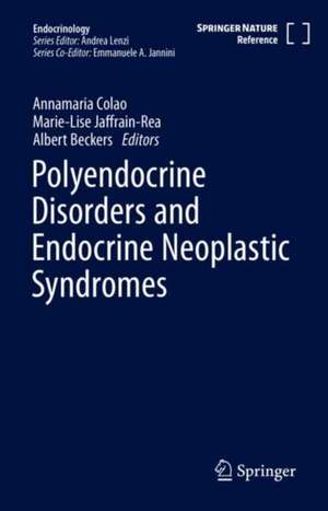 Polyendocrine Disorders and Endocrine Neoplastic Syndromes de Annamaria Colao