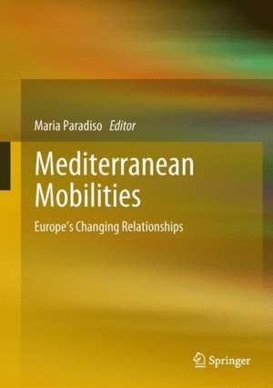 Mediterranean Mobilities: Europe's Changing Relationships de Maria Paradiso