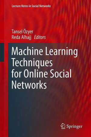 Machine Learning Techniques for Online Social Networks de Tansel Özyer