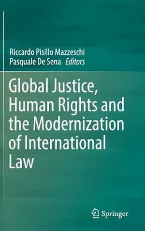 Global Justice, Human Rights and the Modernization of International Law de Riccardo Pisillo Mazzeschi