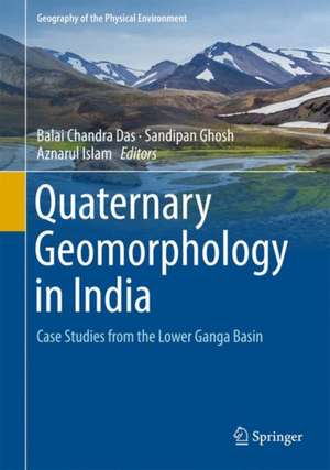 Quaternary Geomorphology in India: Case Studies from the Lower Ganga Basin de Balai Chandra Das