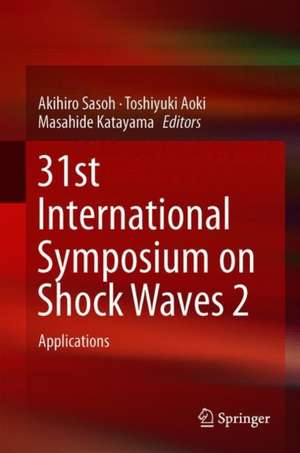 31st International Symposium on Shock Waves 2: Applications de Akihiro Sasoh