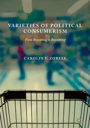 Varieties of Political Consumerism: From Boycotting to Buycotting de Carolin V. Zorell